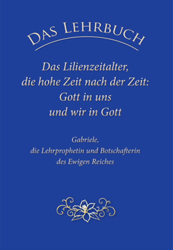 eBook – DAS LEHRBUCH: Das Lilienzeitalter, die hohe Zeit nach der Zeit: Gott in uns und wir in Gott [Digital]