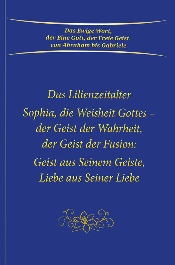 eBook - Das Lilienzeitalter Sophia, die Weisheit Gottes – der Geist der Fusion: [Digital]