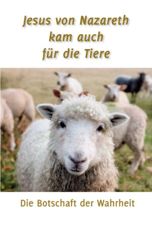 Jesus von Nazareth kam auch fĂĽr die Tiere