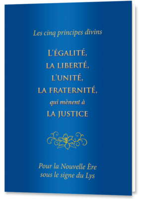 Les cinq principes divins : L’égalité, la liberté, l’unité, la fraternité, qui mènent à la justice